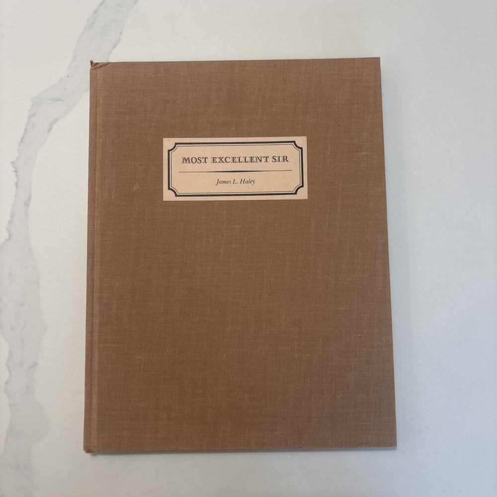 Most Excellent Sir: Letters Received by Sam Houston President of the Republic ..